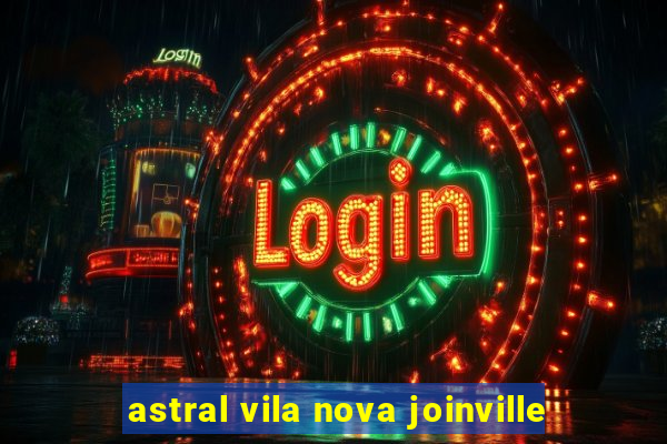 astral vila nova joinville